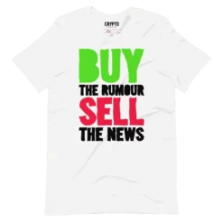 Buy the Rumour, Sell the News T-Shirt
