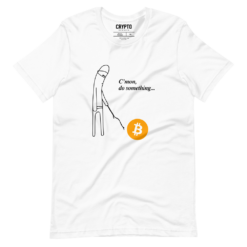 BTC x C'mon Do Something Meme T-Shirt